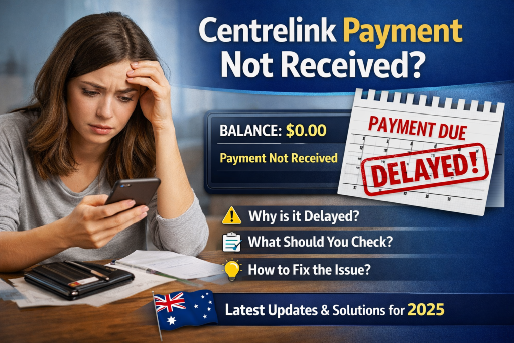 Centrelink payment not received in Australia showing delayed Centrelink payment issue and steps to check payment status in 2025